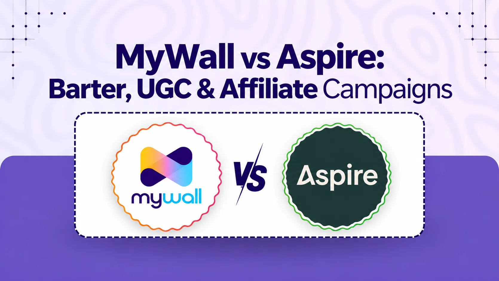 MyWall vs Aspire: Barter, UGC & Affiliate Campaigns